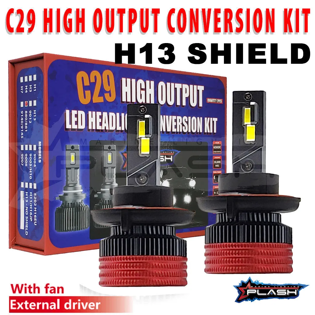 C29 High Output LED Headlight Conversion Kit | H13  SHIELD