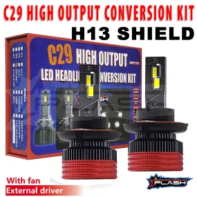 C29 High Output LED Headlight Conversion Kit | H13  SHIELD