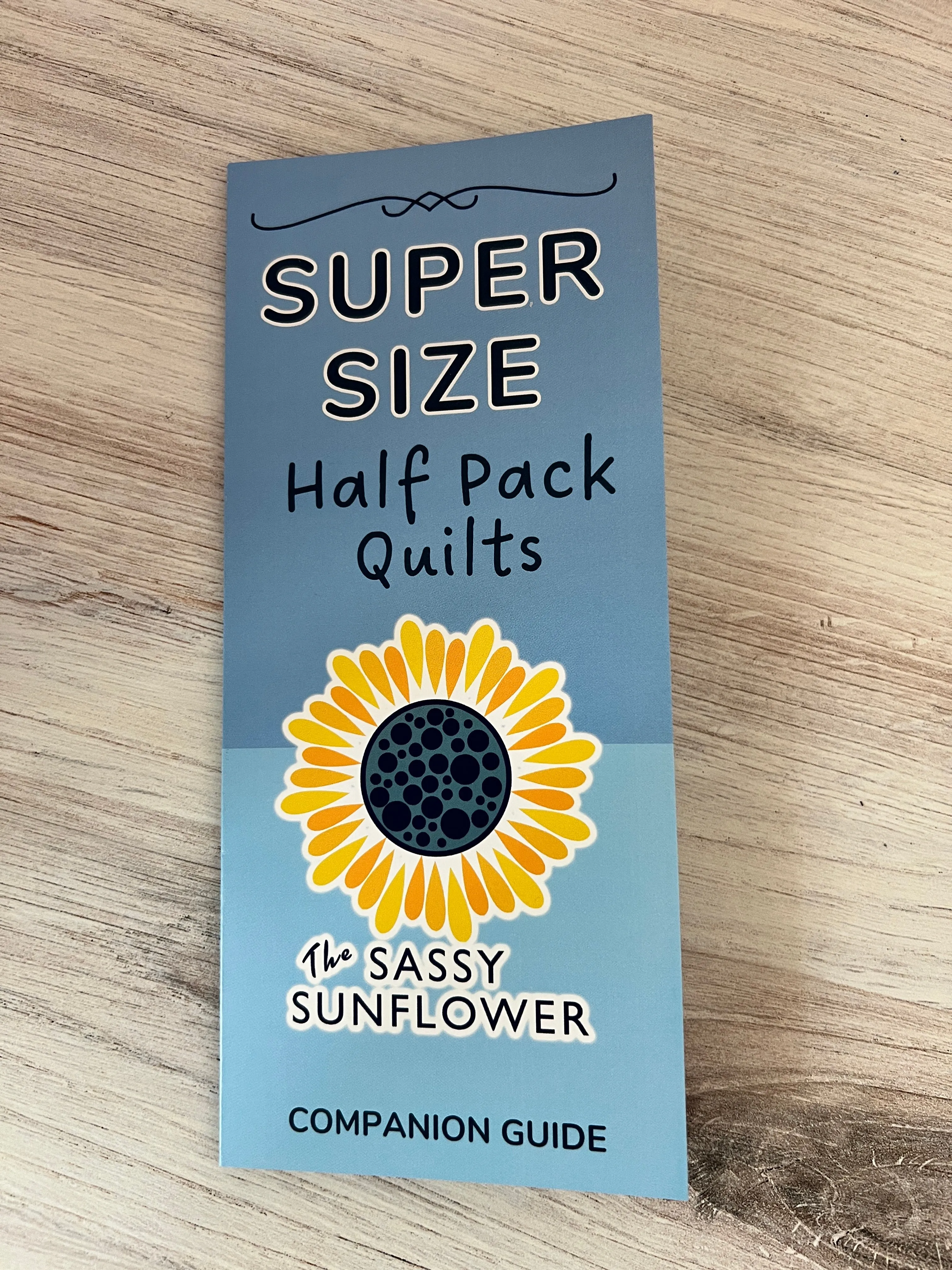 Sassy Sunflower Half Pack Quilts - Super Size Companion Guide
